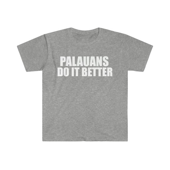 Palauans do it better Unisex T-shirt S-3XL Pride Proud Heritage Palau