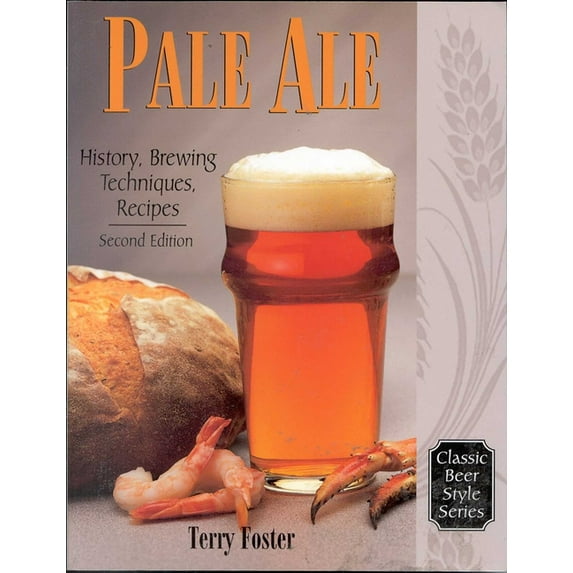 Classic Beer Style Pale Ale, Revised: History, Brewing, Techniques, Recipes, Book 16, (Paperback)