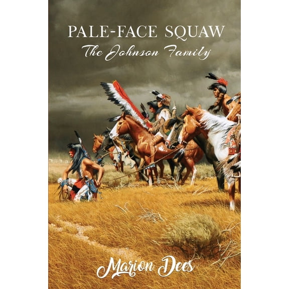 Pale-Face Squaw: The Johnson Family (Paperback)