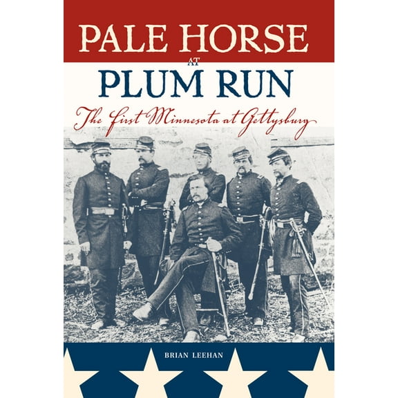Pale Horse at Plum Run: The First Minnesota at Gettysburg, (Paperback)