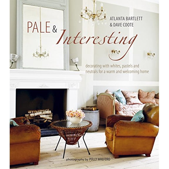 Pre-Owned Pale & Interesting: Decorating with Whites, Pastels and Neutrals for a Warm and Welcoming Home (Hardcover) 1849751129 9781849751124