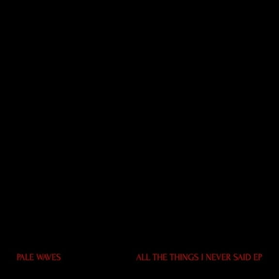 Pale Waves - All The Things I Never Said - Music & Performance - Vinyl