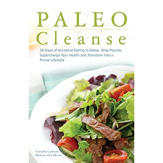Pre-Owned Paleo Cleanse: 30 Days of Ancestral Eating to Detox, Drop Pounds, Supercharge Your Health and Transition into a Primal Lifestyle Paperback