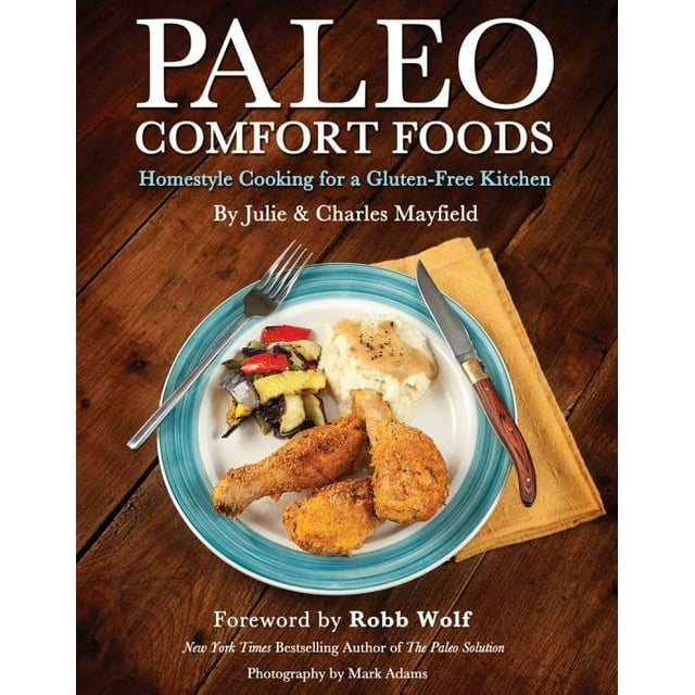 Paleo Comfort Foods : Homestyle Cooking for a Gluten-Free Kitchen (Paperback)