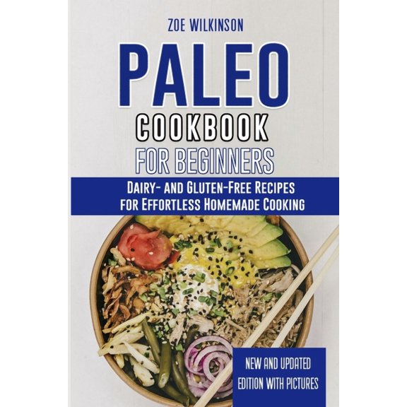 Paleo Cookbook for Beginners : Dairy- and Gluten-Free Recipes for Effortless Homemade Cooking (Paperback)