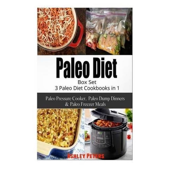 Pre-Owned Paleo Diet Box Set: 3 Paleo Diet Cookbooks in 1, Paleo Pressure Cooker, Paleo Dump Dinners & Paleo Freezer Meals (Paperback)