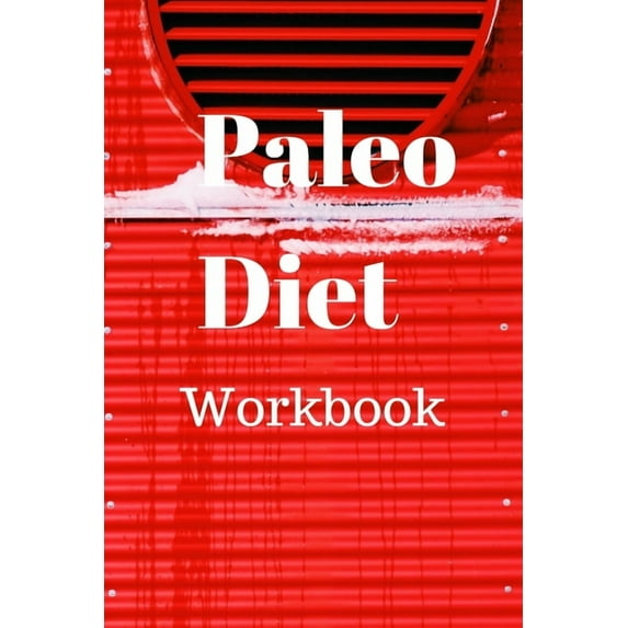 Paleo Diet Workbook : Track Healthy Weight Loss (Paperback)