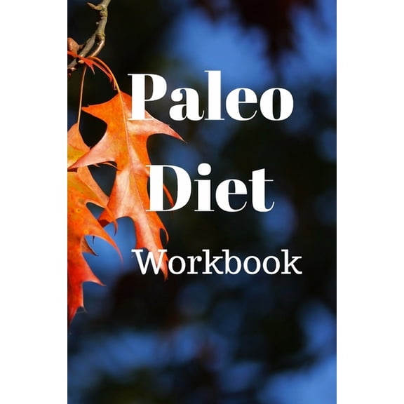 Paleo Diet Workbook : Track Healthy Weight Loss (Paperback)