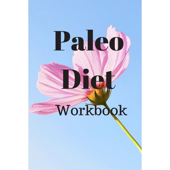 Paleo Diet Workbook: Track Healthy Weight Loss, (Paperback)