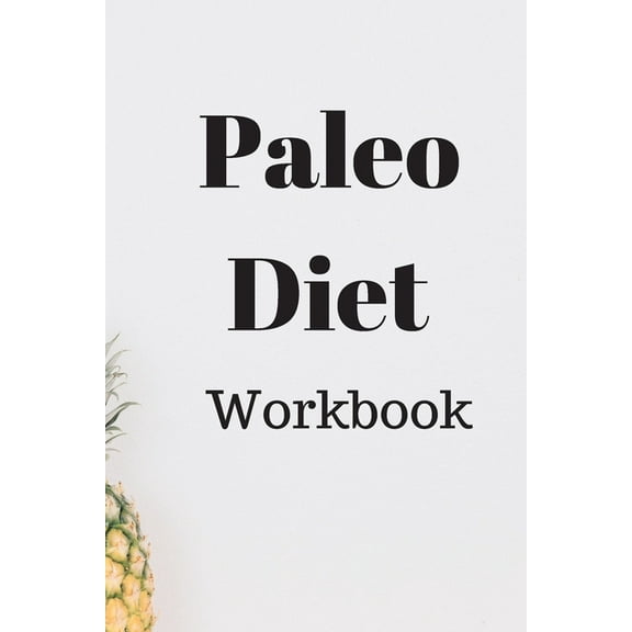 Paleo Diet Workbook: Track Healthy Weight Loss, (Paperback)