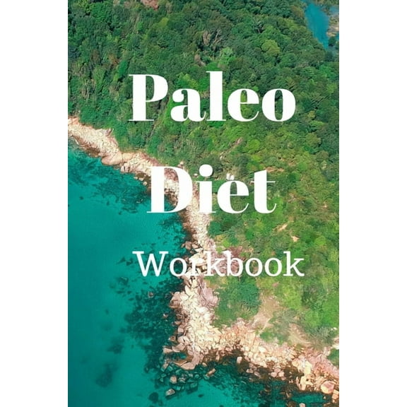 Paleo Diet Workbook : Track Healthy Weight Loss (Paperback)