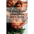 thumbnail image 1 of Paleo Diet cookbook 2021/2022: Everything You Need To Know About Paleo Diet (Hardcover), 1 of 1