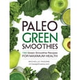 thumbnail image 1 of Pre-Owned Paleo Green Smoothies: 150 Green Smoothie Recipes for Maximum Health (Paperback) 1440592934 9781440592935, 1 of 1