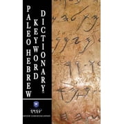 Paleo Hebrew Keyword DictionaryTM Paleo Hebrew Keyword DictionaryTM Trade Edition, Hardcover