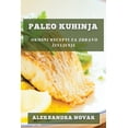 thumbnail image 1 of Paleo Kuhinja: Okusni recepti za zdravo zivljenje, (Paperback), 1 of 1