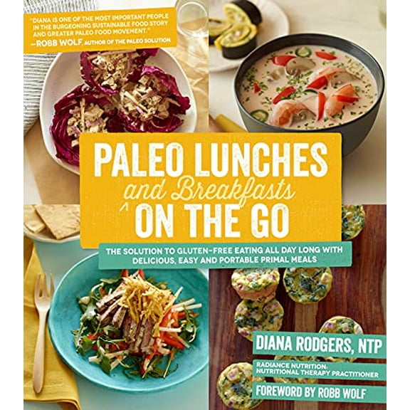 Pre-Owned Paleo Lunches and Breakfasts on the Go: The Solution to Gluten-Free Eating All Day Long with Delicious, Easy and Portable Primal Meals (Paperback) 1624140165 9781624140167
