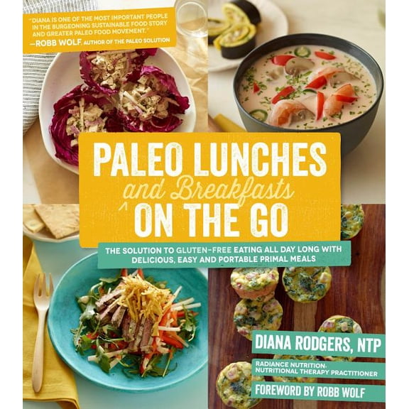 Paleo Lunches and Breakfasts On the Go : The Solution to Gluten-Free Eating All Day Long with Delicious, Easy and Portable Primal Meals (Paperback)