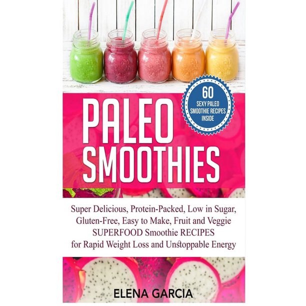 Paleo, Paleo Smoothie Book Paleo Smoothies Super Delicious & Filling