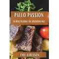 thumbnail image 1 of Paleo Passion: En Resa tillbaka till Hälsosam Mat, (Paperback), 1 of 1