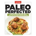 thumbnail image 1 of Pre-Owned Paleo Perfected: A Revolution in Eating Well with 150 Kitchen-Tested Recipes (Paperback) 1940352428 9781940352428, 1 of 1