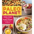 thumbnail image 1 of Paleo Planet : Primal Foods from The Global Kitchen, with More Than 125 Recipes (Paperback), 1 of 3