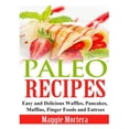 thumbnail image 1 of Paleo Recipes: Easy and Delicious Waffles, Pancakes, Muffins, Finger Foods and Entrees (Paperback), 1 of 1