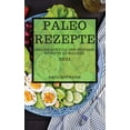 thumbnail image 1 of Paleo Rezepte 2021 (Paleo Recipes 2021 German Edition) : Geschmackvoll Und Einfach, Rezepte Zu Machen (Hardcover), 1 of 1