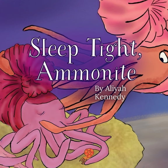Paleokids Sleep Tight, Ammonite: A Calming Prehistoric Bedtime Story About Peace, Comfort, and Ocean Creatures (Ages 3-7), (Paperback)