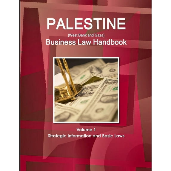 Palestine (West Bank and Gaza) Business Law Handbook Volume 1 Strategic Information and Basic Laws, (Paperback)