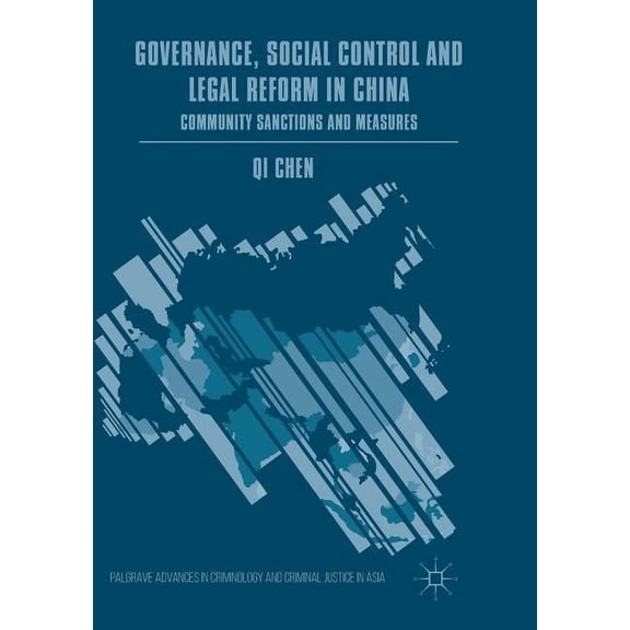Palgrave Advances in Criminology and Cri Governance, Social Control and Legal Reform in China: Community Sanctions and Measures, (Paperback)