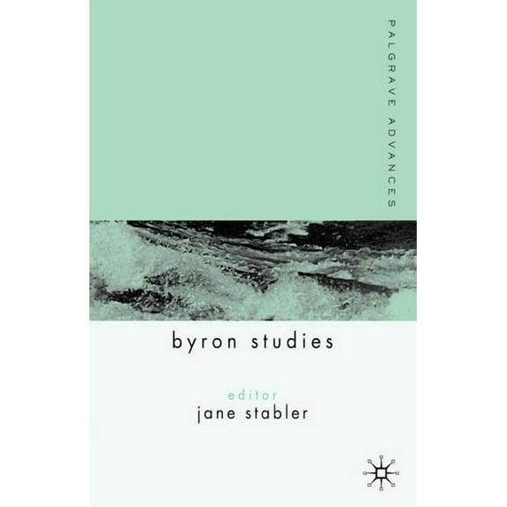 Palgrave Advances Palgrave Advances in Byron Studies, (Paperback)
