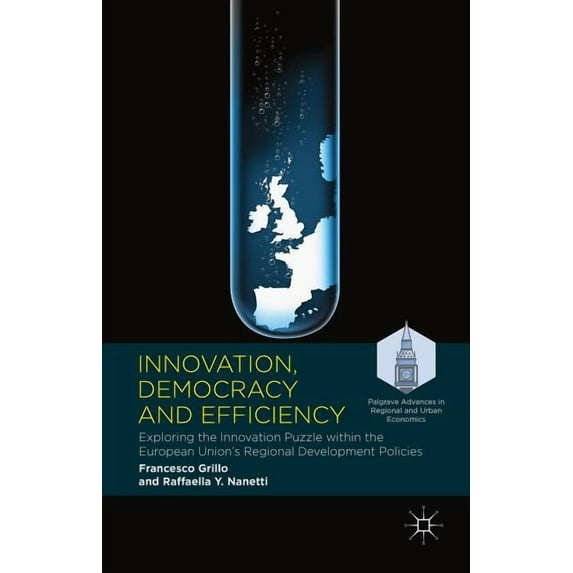 Palgrave Advances in Regional and Urban Innovation, Democracy and Efficiency: Exploring the Innovation Puzzle Within the European Union's Regional Development P, (Hardcover)