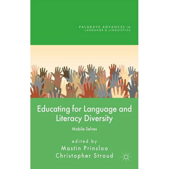 Palgrave Advances in Language and Lingui Educating for Language and Literacy Diversity: Mobile Selves, (Hardcover)