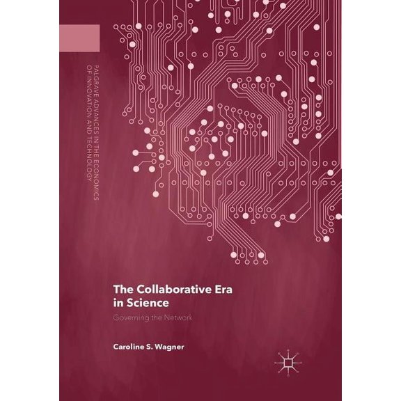 Palgrave Advances in the Economics of In The Collaborative Era in Science: Governing the Network, (Paperback)