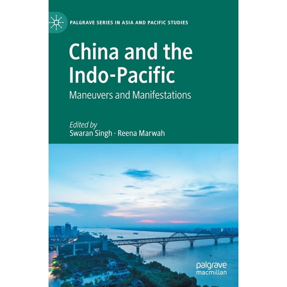 Palgrave Asia and Pacific Studies China and the Indo-Pacific: Maneuvers and Manifestations, (Hardcover)