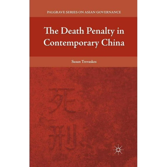 Palgrave Asian Governance The Death Penalty in Contemporary China, (Paperback)