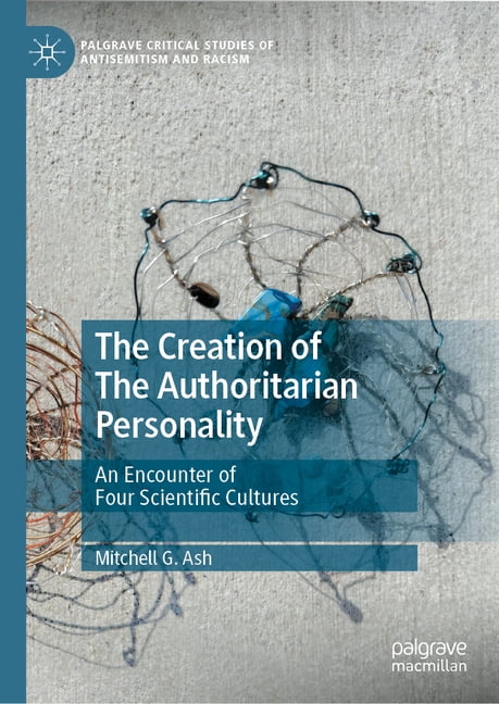 Palgrave Critical Studies of Antisemitis The Creation of 'The Authoritarian Personality': An Encounter of Four Scientific Cultures, (Hardcover)