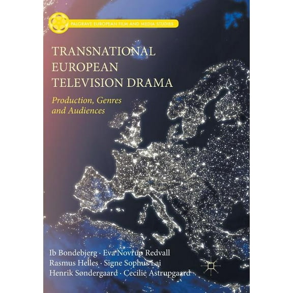 Palgrave European Film and Media Studies Transnational European Television Drama: Production, Genres and Audiences, (Paperback)