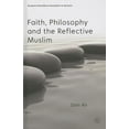 thumbnail image 1 of Palgrave Frontiers in Philosophy of Reli Faith, Philosophy and the Reflective Muslim, (Hardcover), 1 of 1