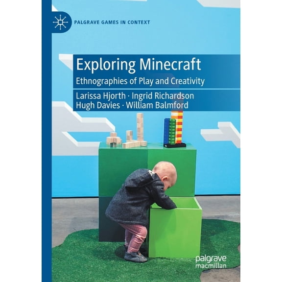 Palgrave Games in Context Exploring Minecraft: Ethnographies of Play and Creativity, (Paperback)