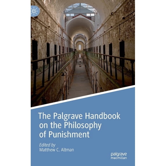 Palgrave Handbooks in the Philosophy of The Palgrave Handbook on the Philosophy of Punishment, (Hardcover)