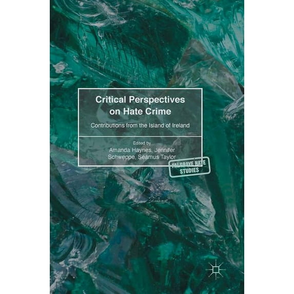 Palgrave Hate Studies Critical Perspectives on Hate Crime: Contributions from the Island of Ireland, (Hardcover)