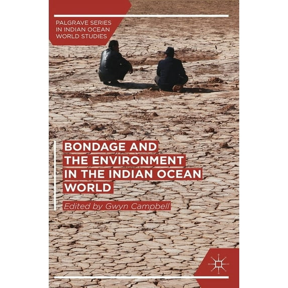Palgrave Indian Ocean World Studies Bondage and the Environment in the Indian Ocean World, (Hardcover)
