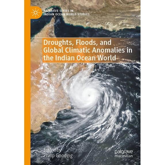 Palgrave Indian Ocean World Studies Droughts, Floods, and Global Climatic Anomalies in the Indian Ocean World, (Paperback)