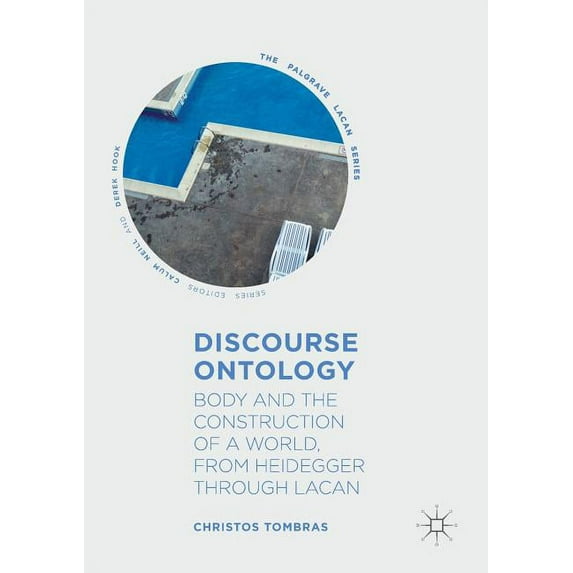Palgrave Lacan Discourse Ontology: Body and the Construction of a World, from Heidegger Through Lacan, (Paperback)
