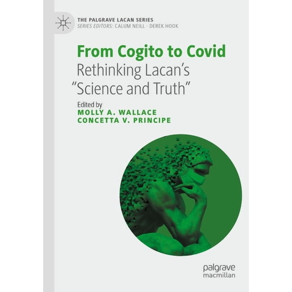 Palgrave Lacan From Cogito to Covid: Rethinking Lacan's "Science and Truth", (Paperback)