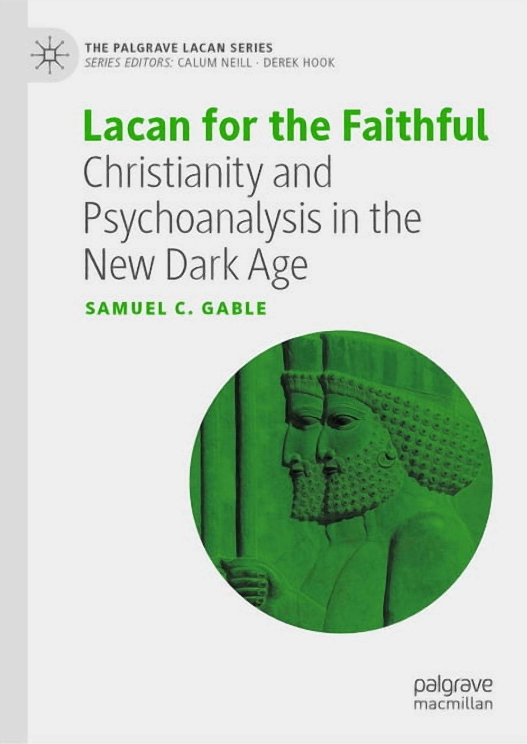Palgrave Lacan Lacan for the Faithful: Christianity and Psychoanalysis in the New Dark Age, (Hardcover)
