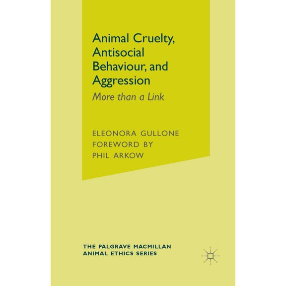 Palgrave MacMillan Animal Ethics Animal Cruelty, Antisocial Behaviour, and Aggression: More Than a Link, (Paperback)