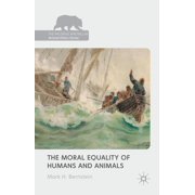 Palgrave MacMillan Animal Ethics The Moral Equality of Humans and Animals, Hardcover