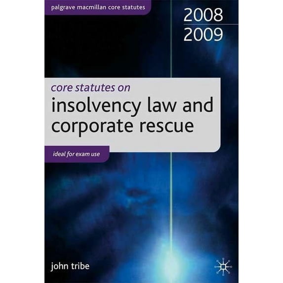 Palgrave MacMillan Core Statutes: Core Statutes on Insolvency Law and Corporate Rescue 2008-09 (2008 Edition) (Paperback)